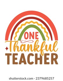 One Thankful Teacher retro,Typography,T-shirt, Happy Thanksgiving, Happy Turkey day , family matching, funny,Svg cut file,circuit,eat drink and be thanksgiving, thanksgiving family reunion 
