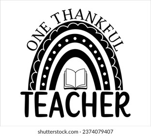 One thankful teacher T-Shirt, Back To School, Funny Teacher T-Shirt, Funny Teacher Saying, Cool Teacher T-shirt, Kindergarten School For Kids, Cut File For Cricut And Silhouette