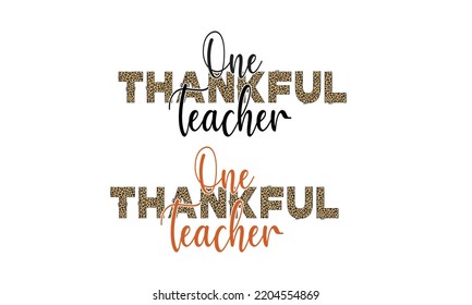  One Thankful Teacher-T shirt.School Thanksgiving Design.leopard patternTeacher pre school, kindergarten .