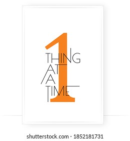 One thing at a time, vector. Wording design, lettering. Motivational, inspirational quotes. Scandinavian minimalist art design. Wall art, artwork, poster design in frame