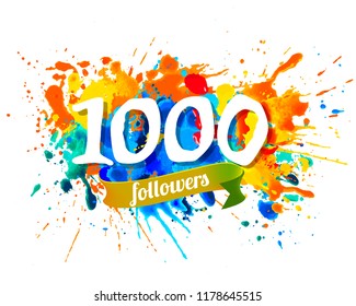 One thousand followers. Splash paint vector inscraiption