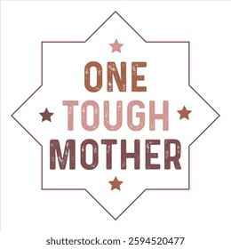 One Tough Mother  Mother’s Day Funny T-shirt Design T-Shirt Design