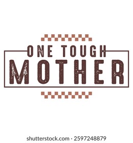 One Tough Mother   Mother's Day Mom Mama T-shirt Design design
