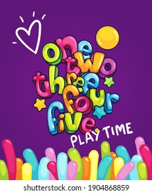 One, two, three, four, five, play time. Vector kids colorful card. Cartoon lettering illustration