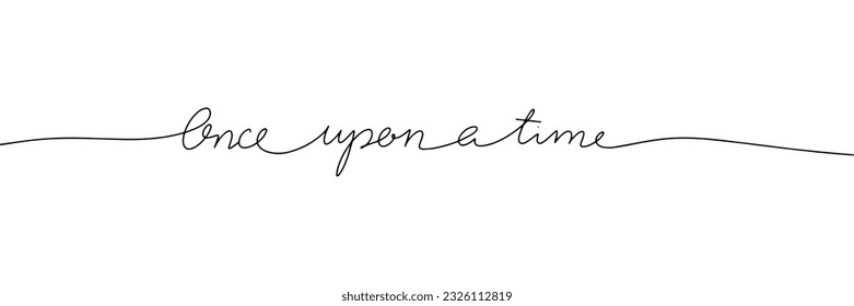 One upon a time word - continuous one line with word. Minimalistic drawing of phrase illustration.