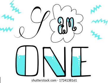 I am one. Vector lettering composition that means first anniversary of child, company or any project