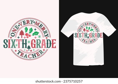 One Very Merry Sixth Grade Teacher Retro vintage T-shirt Design. Calligraphy phrase for Christmas. Good for T shirt print, poster, greeting card, banner, and gift design
