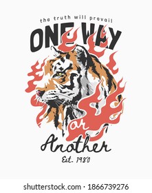 one way or another slogan with graphic tiger and fire illustration