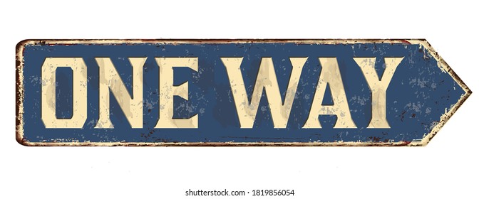 One Way Vintage Rusty Metal Sign On A White Background, Vector Illustration