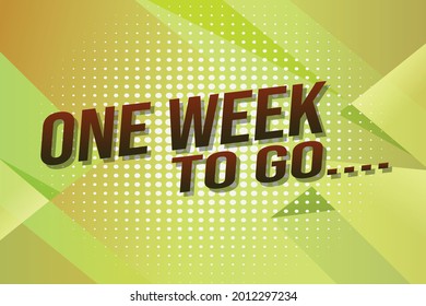 one week to go word concept vector illustration with lines 3d style for social media landing page, template, ui, web, mobile app, poster, banner, flyer, background, gift card, coupon, label, wallpaper