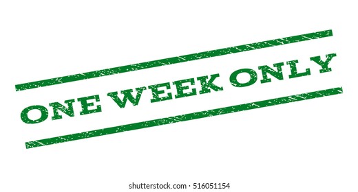 One Week Only watermark stamp. Text tag between parallel lines with grunge design style. Rubber seal stamp with dirty texture. Vector green color ink imprint on a white background.