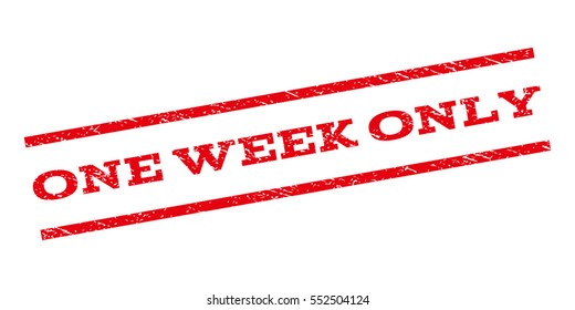 One Week Only watermark stamp. Text caption between parallel lines with grunge design style. Rubber seal stamp with dirty texture. Vector red color ink imprint on a white background.