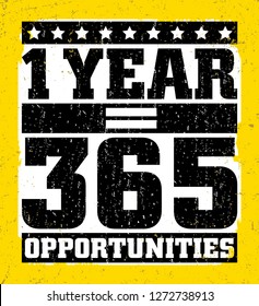One Year equal 365 opportunities. Motivational quote.