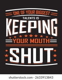 one of your biggest talents is keeping your mouth shut