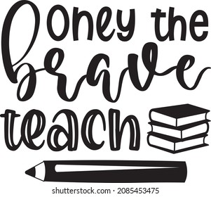 Oney The Brave Teach. Teacher SVG Design Template.