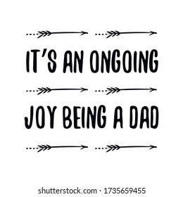 It’s an ongoing joy being a dad. Vector Quote