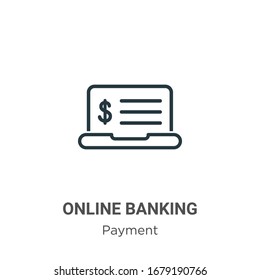 Online banking outline vector icon. Thin line black online banking icon, flat vector simple element illustration from editable payment concept isolated stroke on white background