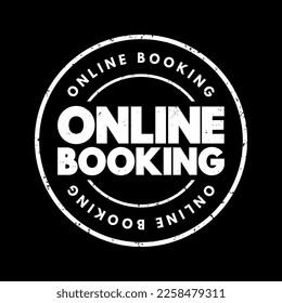 Online Booking means the process of reserving or scheduling a service, event, or product through the internet using a website or app, text concept stamp