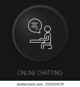 Online chatting minimal vector line icon on 3D button isolated on black background. Premium Vector.