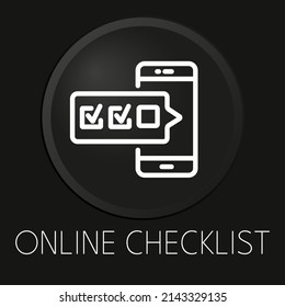 Online checklist minimal vector line icon on 3D button isolated on black background. Premium Vector.
