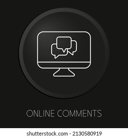 Online comments minimal vector line icon on 3D button isolated on black background. Premium Vector.