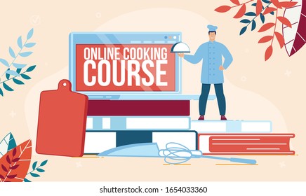 Online Cooking Courses, Restaurant Chef School, Culinary Workshop or Video Channel Banner, Poster. Chef with Tray Standing near Recipe Books, Laptop, Kitchen Utensils Trendy Flat Vector Illustration