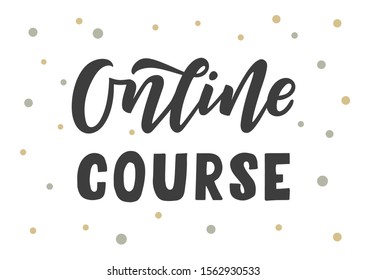 Online course hand drawn lettering. Template for logo, banner, poster, flyer, greeting card, web design, print design. Vector illustration.