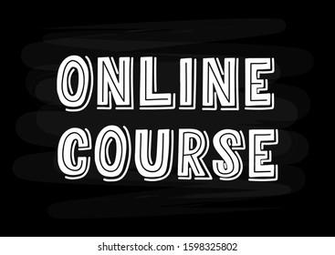 Online course hand drawn lettering. Template for logo, banner, poster, flyer, greeting card, web design, print design. Vector illustration.