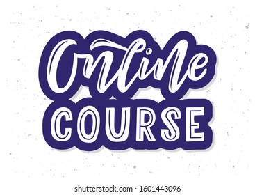 Online course hand drawn lettering. Template for logo, banner, poster, flyer, greeting card, web design, print design. Vector illustration.