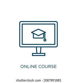 icono del curso en línea. Icono lineal delgado del contorno del curso en línea aislado en fondo blanco. Signo de curso en línea de vector de línea, símbolo para web y móvil