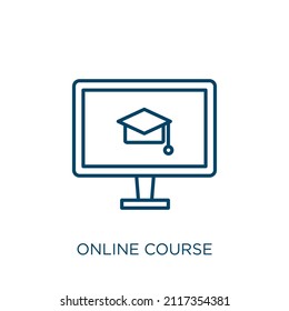 online course icon. Thin linear online course outline icon isolated on white background. Line vector online course sign, symbol for web and mobile