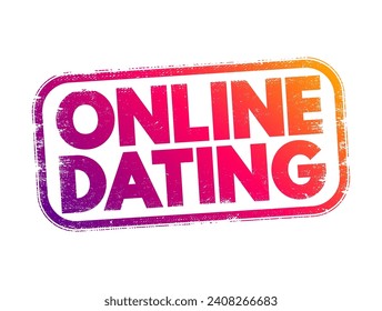 Online Dating - method used by people with a goal of searching for potential romantic partners, via the internet, text stamp concept background