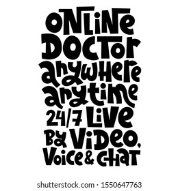 Online doctor anywhere, anytime, live by video, voice and chat - unique vector hand lettering phrase about online medical consultation, modern virtual diagnosis and treatment.