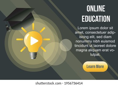 Online education concept web banner template. Lightbulb icon symbolizes play button and graduation cap vector illustrations and design elements. Landing page template. Text template learn more button.