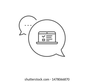 Online Education line icon. Chat bubble design. Notebook or Laptop sign. Web Presentation or Internet Lectures symbol. Outline concept. Thin line web lectures icon. Vector