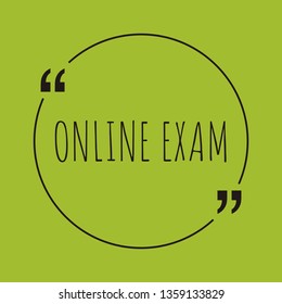 Online exam word concept. "Online exam" on green background with quote. Use for cover, banner, blog. 
