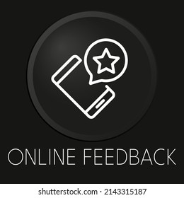 Online feedback minimal vector line icon on 3D button isolated on black background. Premium Vector.