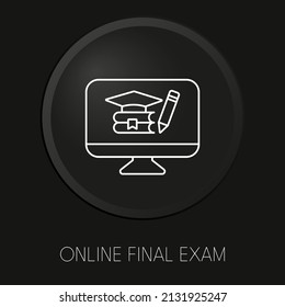 Online Final Exam Minimal Vector Line Icon On 3D Button Isolated On Black Background. Premium Vector.