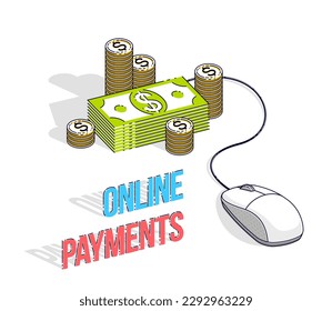 Online finance concept, web payments, internet earnings, online banking, cash money stacks with computer mouse connected to piles. Isometric 3d vector business and finance illustration.