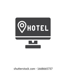 Online hotel booking vector icon. filled flat sign for mobile concept and web design. Computer display with hotel location pin glyph icon. Symbol, logo illustration. Vector graphics