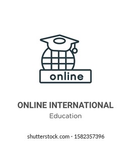 Online international educational outline vector icon. Thin line black online international educational icon, flat vector simple element illustration from editable education concept isolated on white 