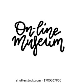 Online Museum hand drawn lettering banner. Typography emblem. Text calligraphy inscription card design. Coronavirus concept. Wishing handwritten postcard. Isolated vector illustration.