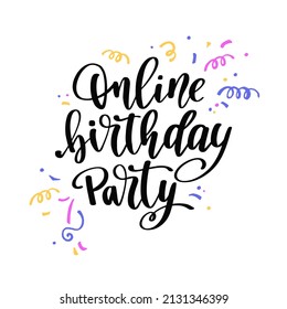 Online party hand drawn text phrase. Vector lettering with festive decor elements isolated on white background. Online celebration event concept.