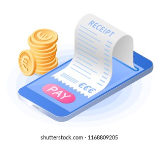 The online payment bill. Smart phone, paper receipt bill, stack of euros coins. Flat vector isometric illustration. Internet paying, financial transaction, mobile banking, modern technology concept.