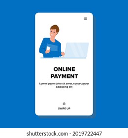 Online Payment Make Young Man On Laptop Vector. Businessman Making Online Payment Through Smartphone Digital Device. Character Internet Shopping Pay For Service Or Goods Web Flat Cartoon Illustration