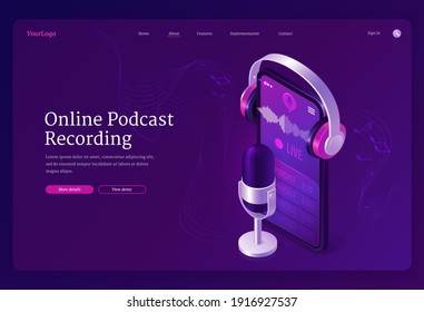 Online podcast recording banner. Recorded radio broadcast, audio interview or live talk. Vector landing page of podcasting business with isometric microphone, smartphone and headphones