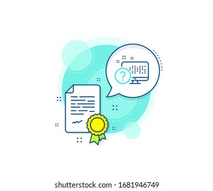 Online quiz test sign. Certification complex icon. Question mark line icon. Certificate or diploma document. Online quiz sign. Vector