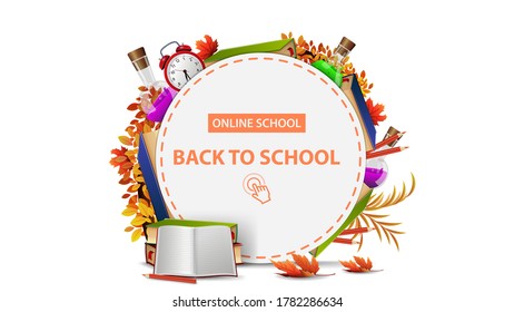 Online school, back to school, white round banner with frame of school supplies. Template of a border made of autumn vegetation and school supplies isolated on white background