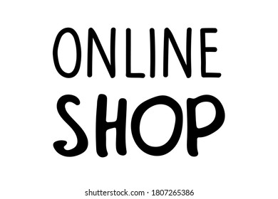 Online Shop logo. Black and white hand drawn logotype isolated on white background. For Invitation, banner, postcard, poster, stickers, tag, logotypes, labels, cards. Vector illustration.