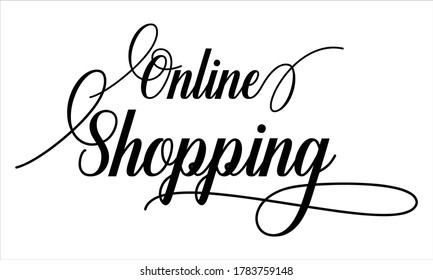online shopping Calligraphic Script Typography Cursive Black text lettering and phrase isolated on the White background 